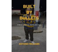 Built by bullets: A Memoir of Survival, Rebirth, and Legacy