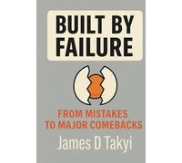 Built by Failure: From Mistakes to Major Comebacks