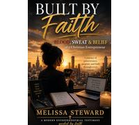 Built by Faith: Blood, Sweat & Belief of a Christian Entrepreneur