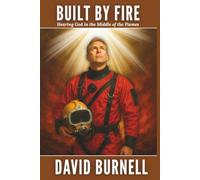 Built by Fire - Hearing God in the Middle of the Flames: Volume 2