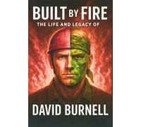 Built by Fire: The Life and Legacy of David Burnell