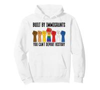 Built by Immigrants You Can't Deport History Pro Democracy Sudadera con Capucha