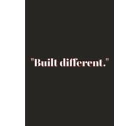 "Built different.": A 200-Page Motivational Notebook for Productivity, Creativity & Goal Setting - Ruled Journal for Students, Professionals & Dreamers