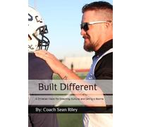 Built Different: A Christian Vision for Coaching, Culture, and Calling in Sports