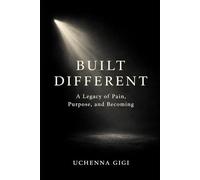Built Different: A Legacy of Pain, Purpose and Becoming