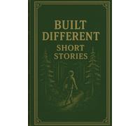 Built Different: Short Stories