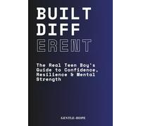 Built Different: The Real Teen Boy's Guide to Mental Health, Emotions and Becoming Someone You're Actually Proud Of