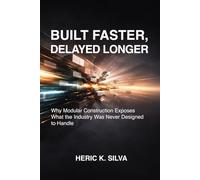 Built Faster, Delayed Longer: Why Modular Construction Exposes What the Industry Was Never Designed to Handle