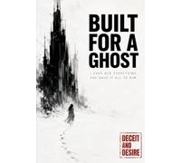 Built for a Ghost: I gave her everything. She gave it all to him.