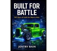 Built For Battle: 365 Days of Faith for Boys and Men