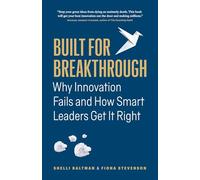 Built for Breakthrough: Why Innovation Fails and How Smart Leaders Get It Right