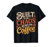 Built For Chaos Runs On Coffee Caffeine Productivity |- Camiseta