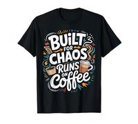 Built For Chaos Runs On Coffee Caffeine Productivity - Camiseta
