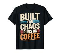 Built For Chaos Runs On Coffee Caffeine Productivity |- Camiseta