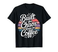 Built For Chaos Runs On Coffee - Camiseta