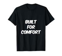 Built For Comfort Yes I Am Fat People Funny Snacks Citas Camiseta