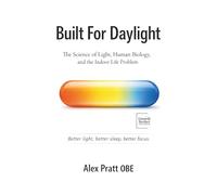 Built For Daylight: The Science of Light, Human Biology, and the Indoor Life Problem. Better light, better sleep, better focus.