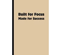 Built for Focus. Made for Success: Funny Gift Notebook Journal - A Perfect Gift for Co-workers, Friends & Family | Lined Journal for Women & Men