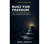 Built for freedom: How to start a business that creates income , independence & opportunity