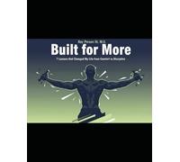 Built For More: 7 Lessons That Changed My Life from Comfort to Discipline (Principles Of Discipline)
