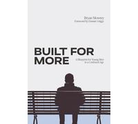 Built for More: A Blueprint for Young Men in a Confused Age