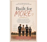 Built For More: A collection of daily affirmations designed to help single moms find encouragement, embrace positivity, and remember that you are strong, capable, resilient, and worthy of happiness.