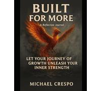 Built For More: Let Your Journey Of Growth Unleash Your Inner Strength