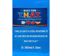 Built for T.H.A.T: How to Listen, Act, and Think with Heart