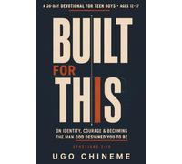 Built for This: A 30-Day Devotional for Teen Boys on Identity, Courage & Becoming the Man God Designed You to Be - Ages 12-17