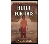 Built For This: A Testimony of Faith, Survival andPurpose