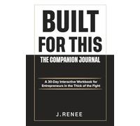 Built For This - Companion Journal: A 30-Day Interactive Workbook for Entrepreneurs in the Thick of the Fight