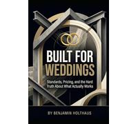 Built for Weddings: Standards, Pricing, and the Hard Truth About What Actually Works