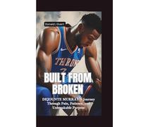 BUILT FROM BROKEN: Dejounte Murray’s Journey Through Pain, Patience, and Unbreakable Purpose