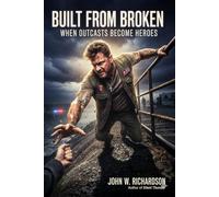 Built From Broken: When Outcasts Become Heroes (Tank Reeves)