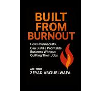 Built From Burnout: How Pharmacists Can Build a Profitable Business Without Quitting Their Jobs