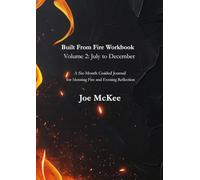 Built From Fire Workbook - Volume 2: July to December: A Six-Month Guided Journal for Morning Fire and Evening Reflection
