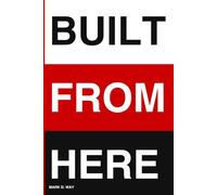 Built From Here: How to Break Into the Trades With a Record - and Win Don’t ask for a second chance. The first one’s still on the table.
