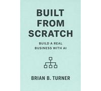 Built from Scratch: Build a Real Business with AI (The Built From Scratch Series)