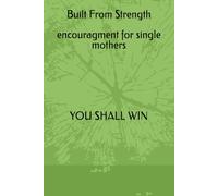 Built From Strength: Encouragement for Single Mothers Starting Over