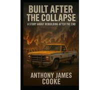 BUILT FROM THE COLLAPSE: A STORY ABOUT REBUILDING AFTER THE COLLAPSE