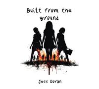 Built from the ground: In a post- apocalyptic world we persevere (Death is a mercy)