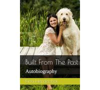Built From The Past: Autobiography