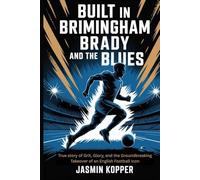 BUILT IN BRIMINGHAM BRADY AND THE BLUES: True story of Grit, Glory, and the Groundbreaking Takeover of an English Football Icon