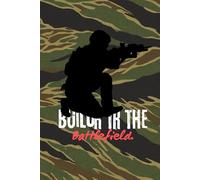 Built in the Battlefield: Strength Forged Where Battles Are Fought