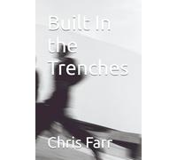 Built In the Trenches