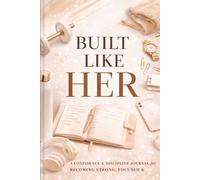Built Like Her: A Confidence & Discipline Journal for Becoming Strong, Focused & Unstoppable