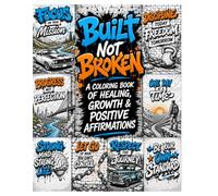Built Not Broken: A Coloring Book of Healing, Growth & Positive Affirmations