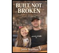 Built, Not Broken: Built, Not Broken Seven Years Locked Up. Twenty-Five Years Lost. One Night That Changed Everything.