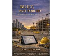 Built, Not Forced: The Standard for Construction Superintendents