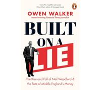 Built on a Lie: The Rise and Fall of Neil Woodford and the Fate of Middle England’s Money